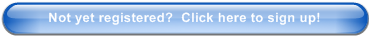 Not yet registered?  Click here to sign up!